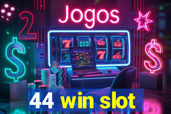 44 win slot